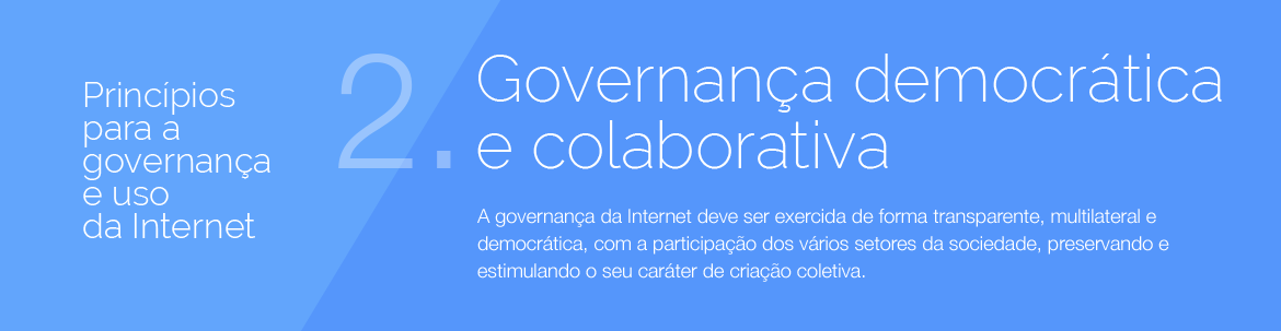 Príncipios para a governança e uso da Internet - 02 - Governanca democrática e colaborativa