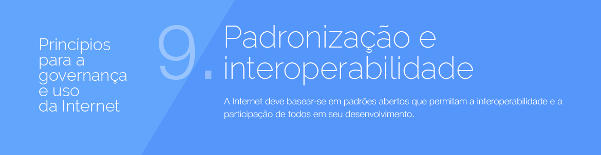 Príncipios para a governança e uso da Internet - 09 - Padronizacao e interoperabilidade