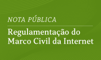 CGI.br divulga nota pública sobre decretos que regulamentam o Marco Civil da Internet