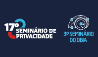 17º Seminário de Proteção à Privacidade e aos Dados Pessoais e 3º Seminário ObIA estão com inscrições abertas