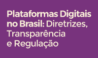 Inscrições abertas para o evento <i>Plataformas Digitais no Brasil: Diretrizes, Transparência e Regulação</i>