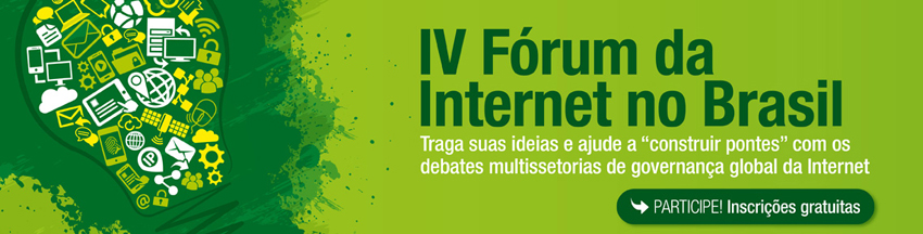 Participe do IV Fórum da Internet no Brasil