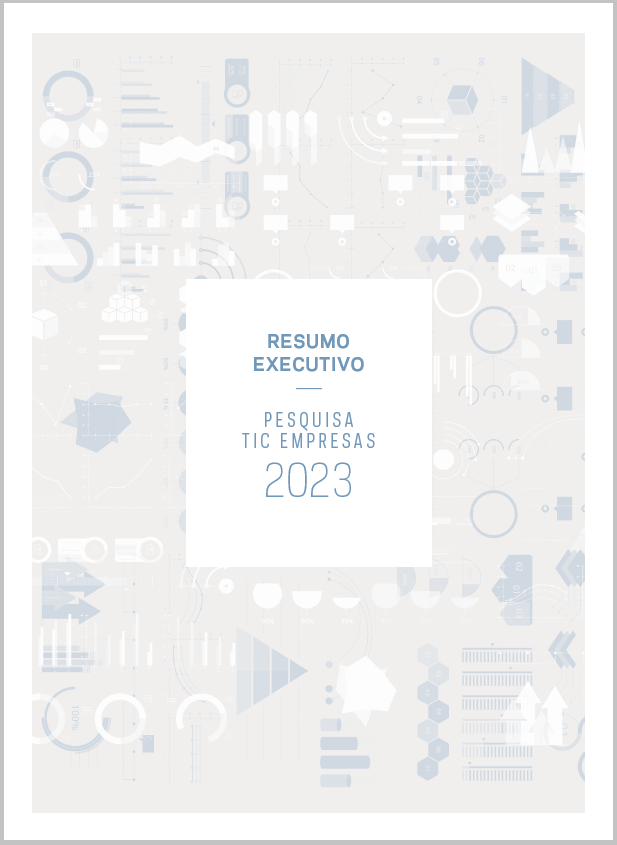 Resumo Executivo - Pesquisa sobre o uso das Tecnologias de Informação e Comunicação nas Empresas Brasileiras - TIC Empresas 2023 