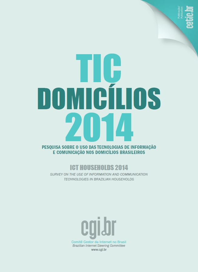 Pesquisa sobre o uso das Tecnologias de Informação e Comunicação nos domicílios brasileiros - TIC Domicílios 2014