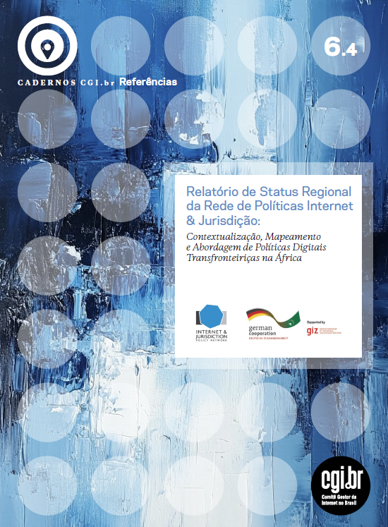 Cadernos CGI.br - Relatório de Status Regional da Rede de Políticas Internet & Jurisdição: Contextualização, Mapeamento e Abordagem de Políticas Digitais Transfronteiriças na África