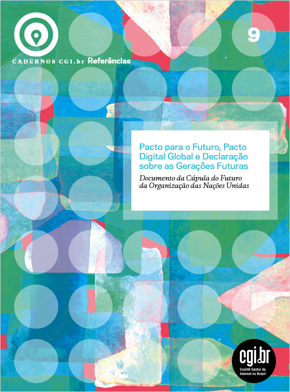 Cadernos CGI.br Referências no. 9: Pacto para o Futuro, Pacto Digital Global e Declaração sobre as Gerações Futuras