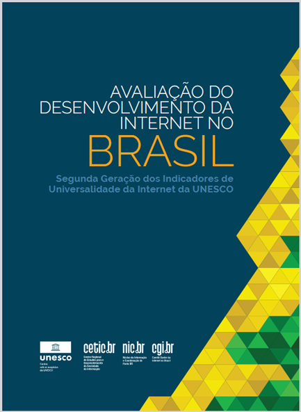 Avaliação do desenvolvimento da Internet no Brasil: segunda geração dos Indicadores de Universalidade da Internet da UNESCO